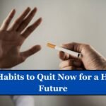 10 Bad Habits to Quit Now for a Healthier Future