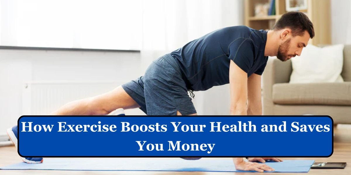 How Exercise Boosts Your Health and Saves You Money