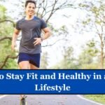 How to Stay Fit and Healthy in a Busy Lifestyle